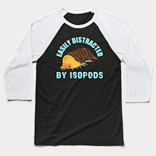 Easily Distracted by Isopods Baseball T-Shirt